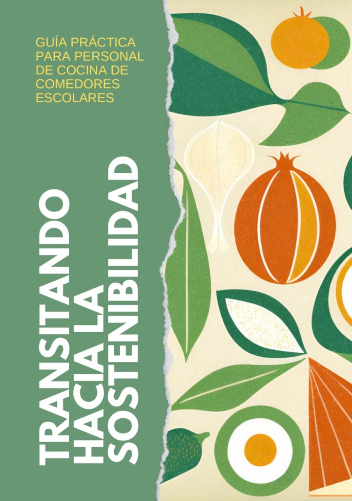 Transitando hacia la sostenibilidad. Guía práctica para personal de cocina de comedores escolares.