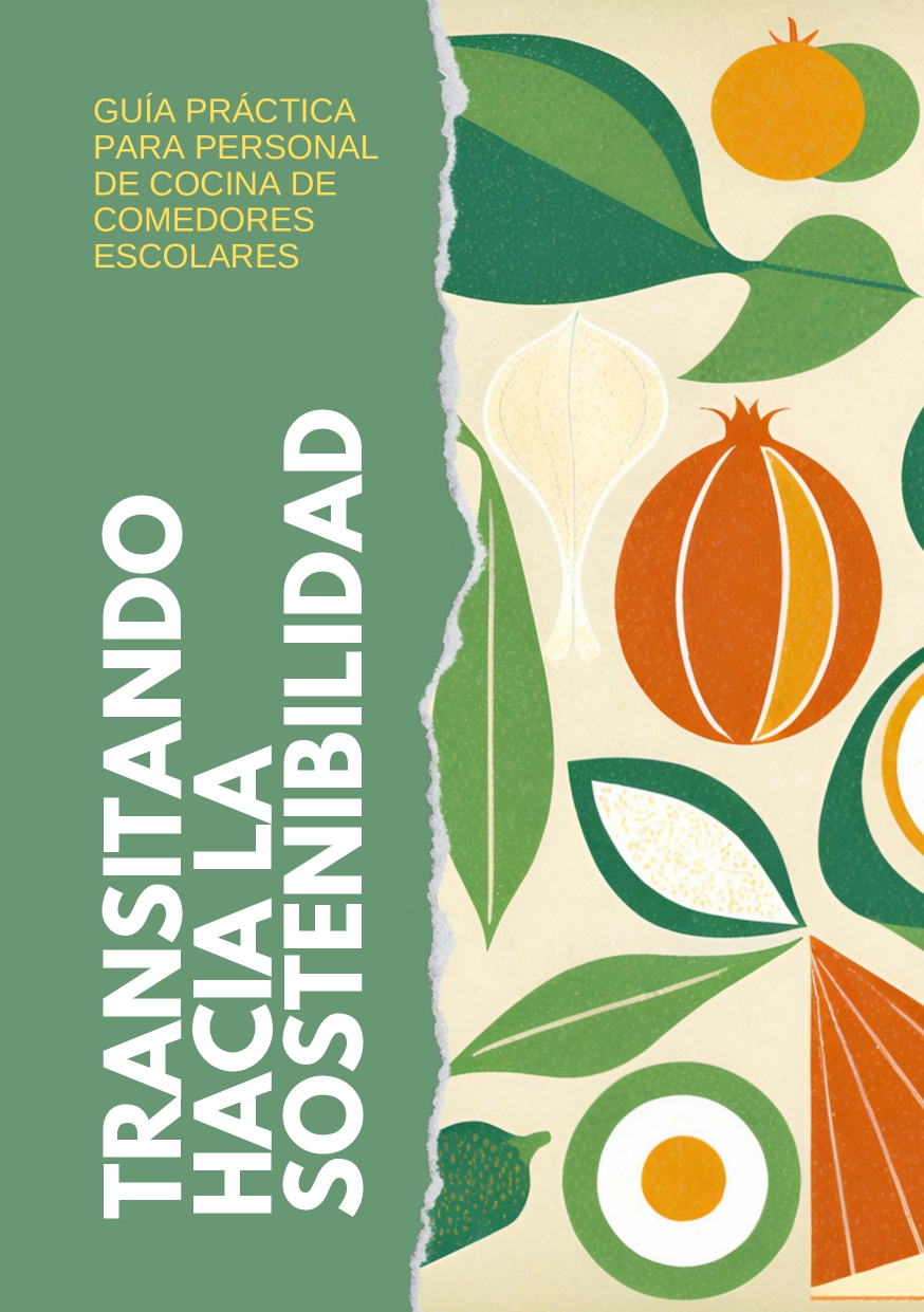 Transitando hacia la sostenibilidad. Guía práctica para personal de cocina de comedores escolares.